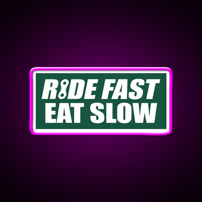 Ride Fast Eat Slow Fast Food Led Neon Sign For Burger Place Rgb Color - Shineneon
