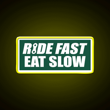 Ride Fast Eat Slow Fast Food Led Neon Sign For Burger Place Rgb Color