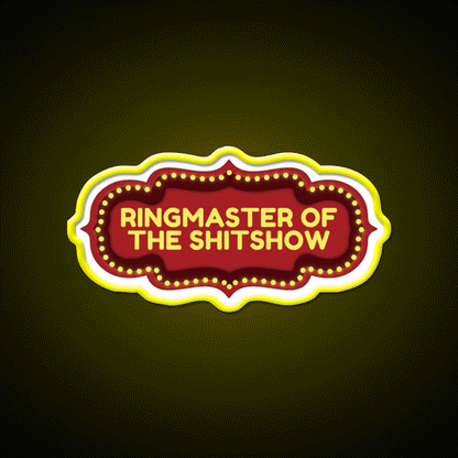 Ringmaster Of The Shitshow Welcome Led Neon Sign Open Sign Rgb Color - Custom LED neon sign front view