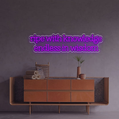 Ripe With Knowledge Endless In Wisdom Led Neon Sign | Shineneon