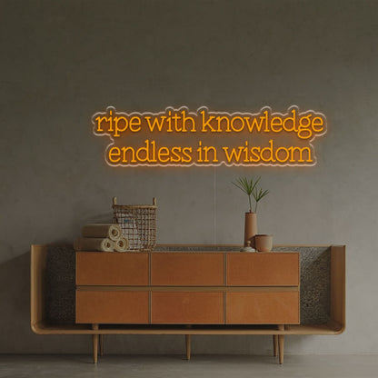 Ripe With Knowledge Endless In Wisdom Led Neon Sign | Shineneon
