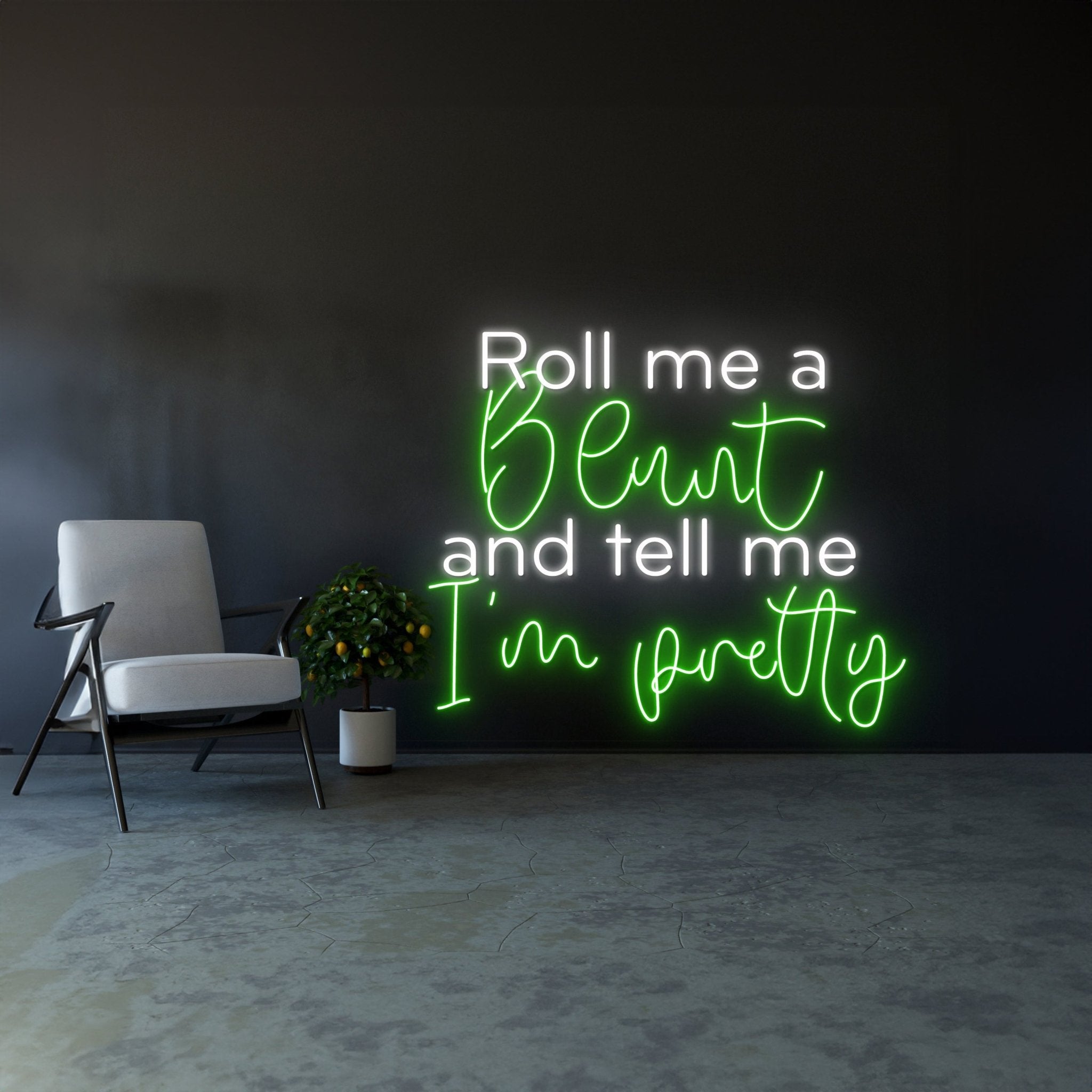 Roll Me A Blunt And Tell Me Im Pretty Led Sign - Shineneon