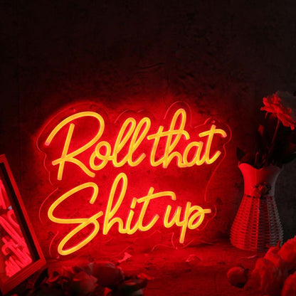 Roll That Shit Up Red Led Neon Sign - Shineneon