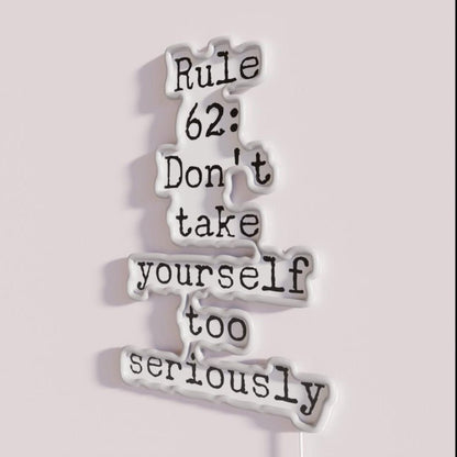 Rule 62 Aa Saying Dont Take Yourself Too Seriously Rgb Led Neon Sign - Shineneon