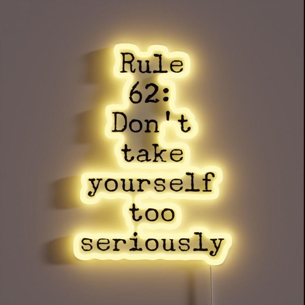 Rule 62 Aa Saying Dont Take Yourself Too Seriously Rgb Led Neon Sign - Shineneon