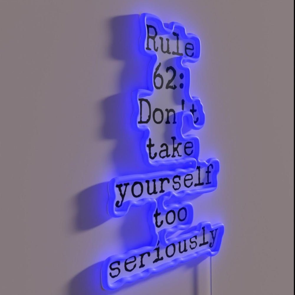 Rule 62 Aa Saying Dont Take Yourself Too Seriously Rgb Led Neon Sign - Shineneon