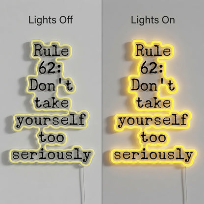 Rule 62 Don't Take Yourself Too Seriously LED Neon Sign - Shineneon