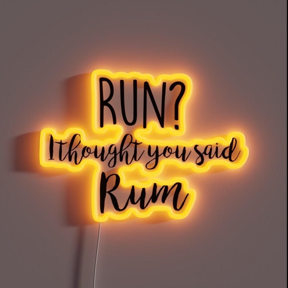 Run I Thought You Said Rum Rgb Led Neon Sign - Shineneon