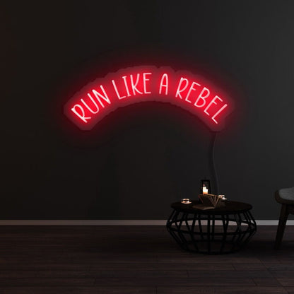 Run Like A Rebel Led Neon Sign | Shineneon