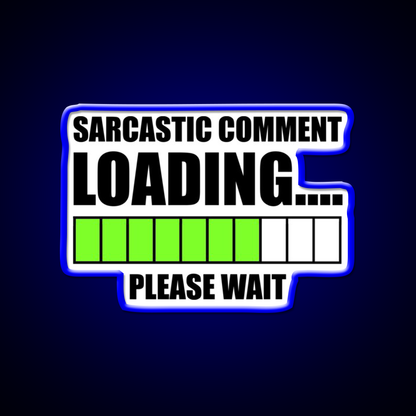 Sarcastic Comment Loadingplease Wait Man Cave Bar Led Neon Sign Rgb Color