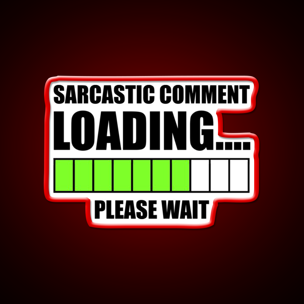 Sarcastic Comment Loadingplease Wait Man Cave Bar Led Neon Sign Rgb Color