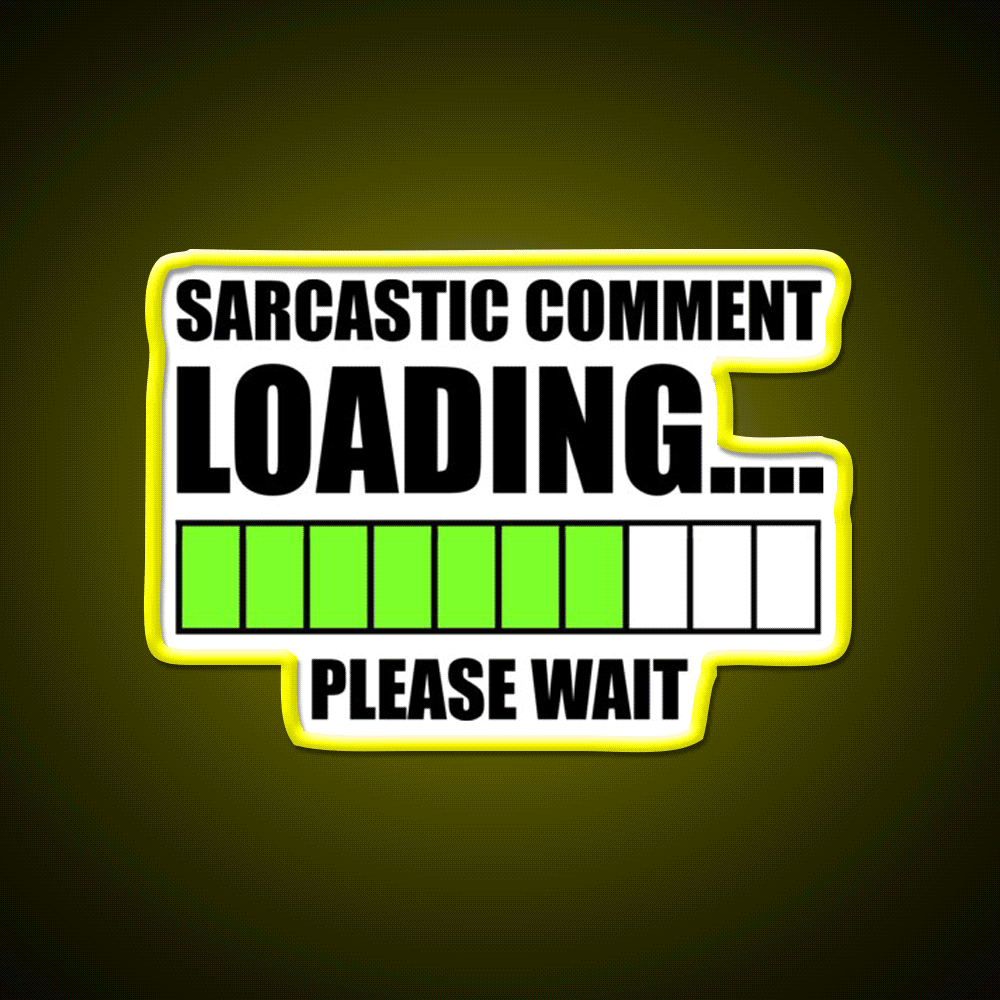Sarcastic Comment Loadingplease Wait Man Cave Bar Led Neon Sign Rgb Color
