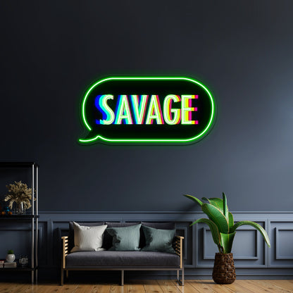 Savage Text Bubble Artwork Custom Led Signs