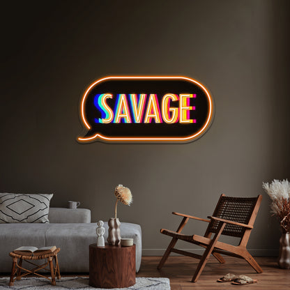 Savage Text Bubble Artwork Custom Led Signs