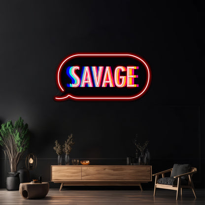 Savage Text Bubble Artwork Custom Led Signs