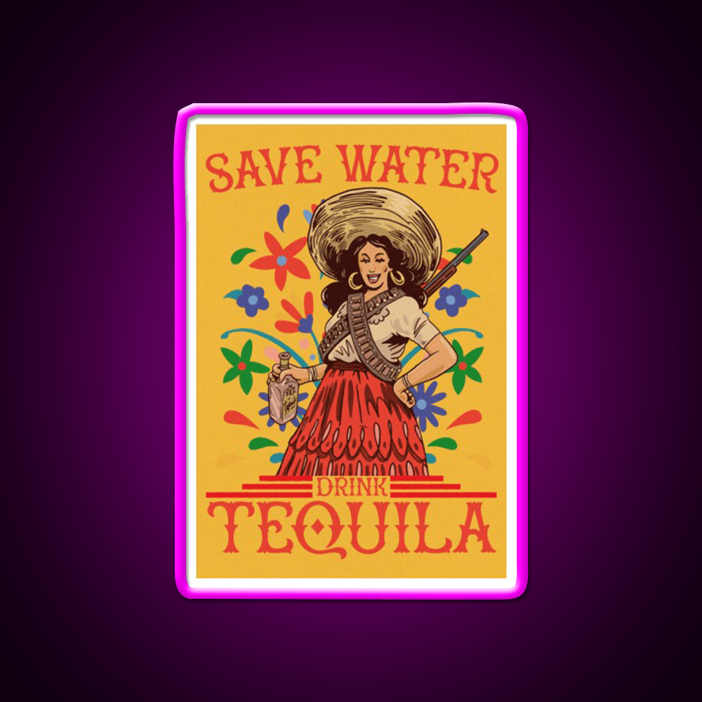 Save Water Drink Tequila Funny Woman Art Party Drink Tequila Led Neon Sign Rgb Color - Shineneon