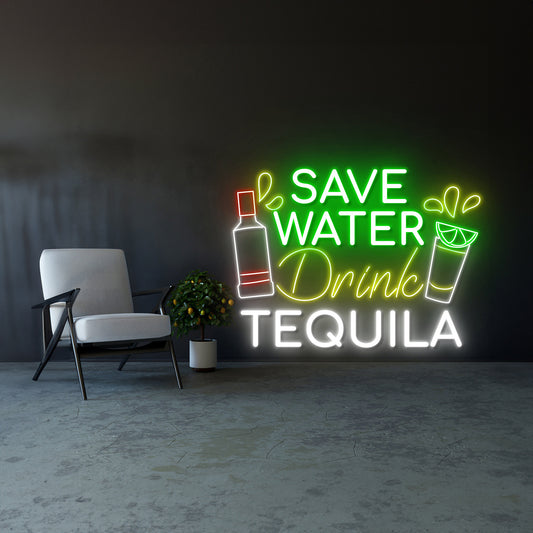 Save Water Drink Tequila Neon Sign