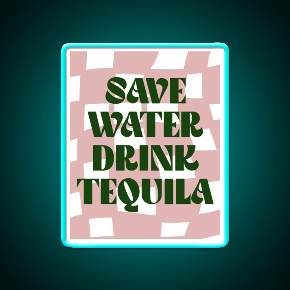 Save Water Drink Tequila Party Drink Tequila Led Neon Sign Bar Bar Sign Rgb Color - Shineneon
