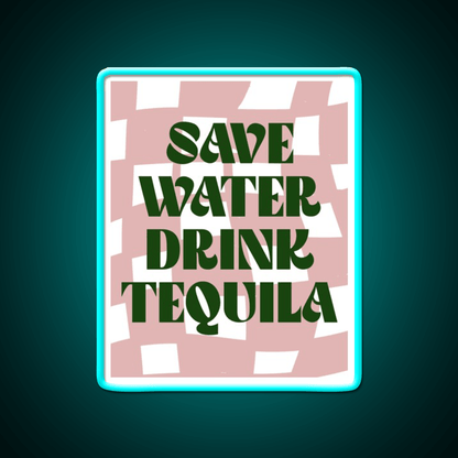 Save Water Drink Tequila Party Drink Tequila Led Neon Sign Bar Bar Sign Rgb Color - Shineneon