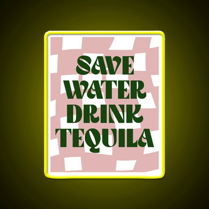 Save Water Drink Tequila Party Drink Tequila Led Neon Sign Bar Bar Sign Rgb Color - Custom LED neon sign front view