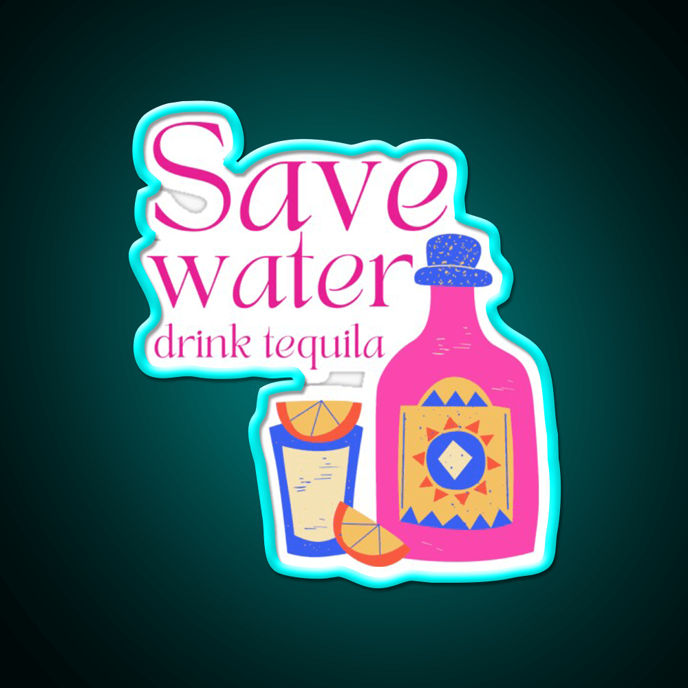 Save Water Drink Tequila Party Drink Tequila Led Neon Sign Bar Led Sign Rgb Color - Shineneon