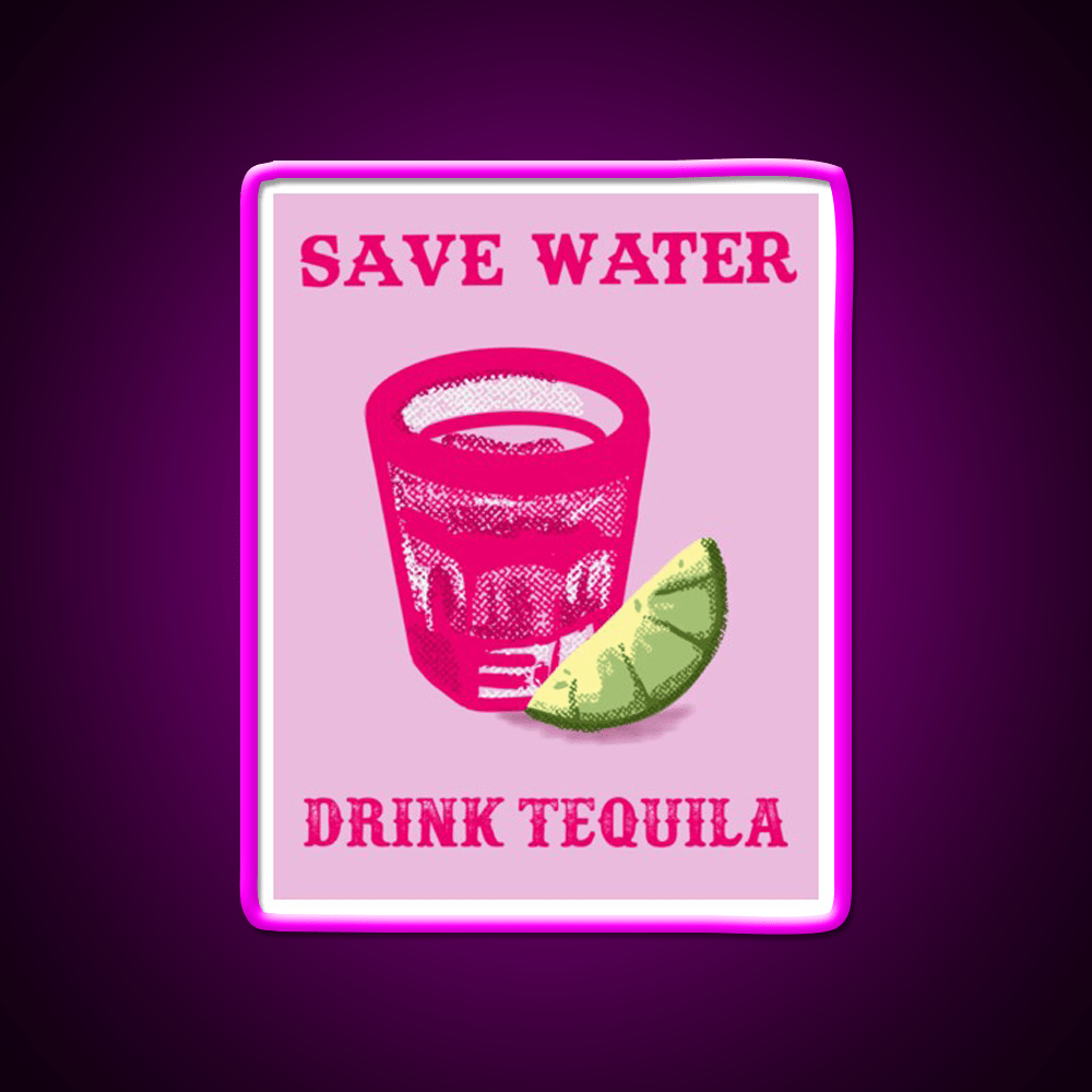 Save Water Drink Tequila Party Drink Tequila Led Neon Sign Bar Wall Light Rgb Color - Shineneon