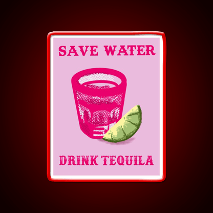 Save Water Drink Tequila Party Drink Tequila Led Neon Sign Bar Wall Light Rgb Color - Shineneon