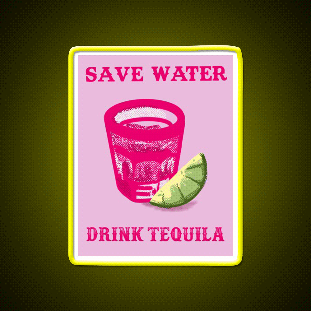 Save Water Drink Tequila Party Drink Tequila Led Neon Sign Bar Wall Light Rgb Color - Custom LED neon sign front view