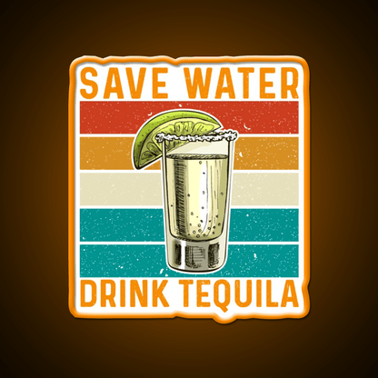 Save Water Drink Tequila Party Drink Tequila Led Neon Sign Rgb Color - Shineneon