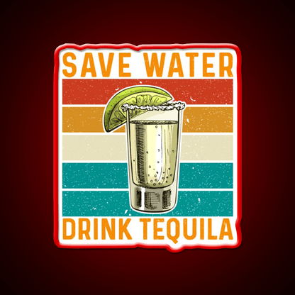Save Water Drink Tequila Party Drink Tequila Led Neon Sign Rgb Color - Shineneon
