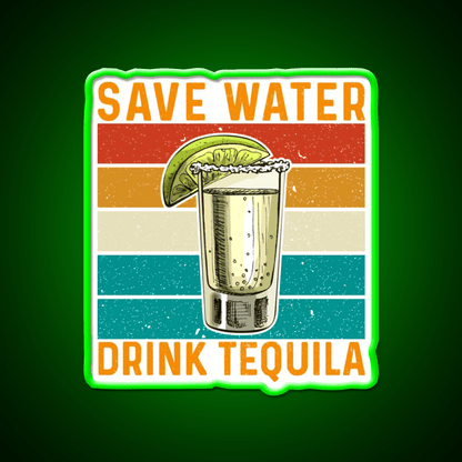 Save Water Drink Tequila Party Drink Tequila Led Neon Sign Rgb Color - Shineneon