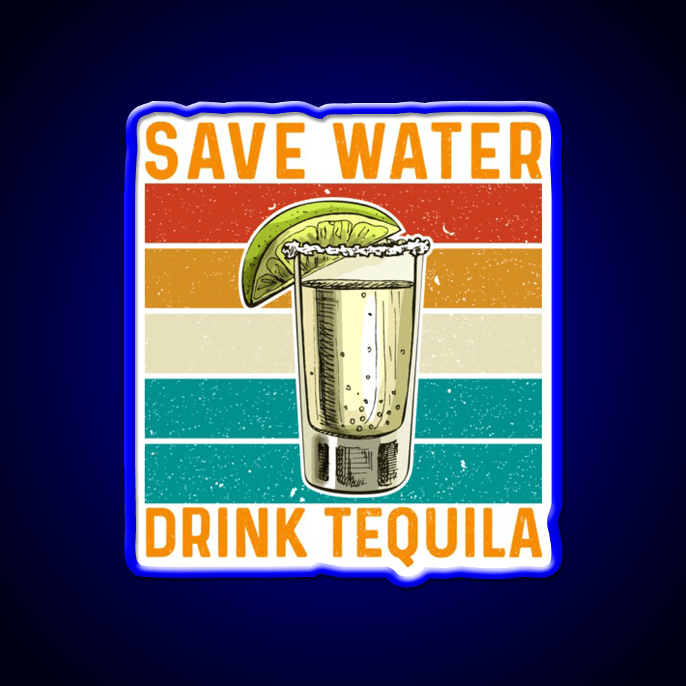Save Water Drink Tequila Party Drink Tequila Led Neon Sign Rgb Color - Shineneon