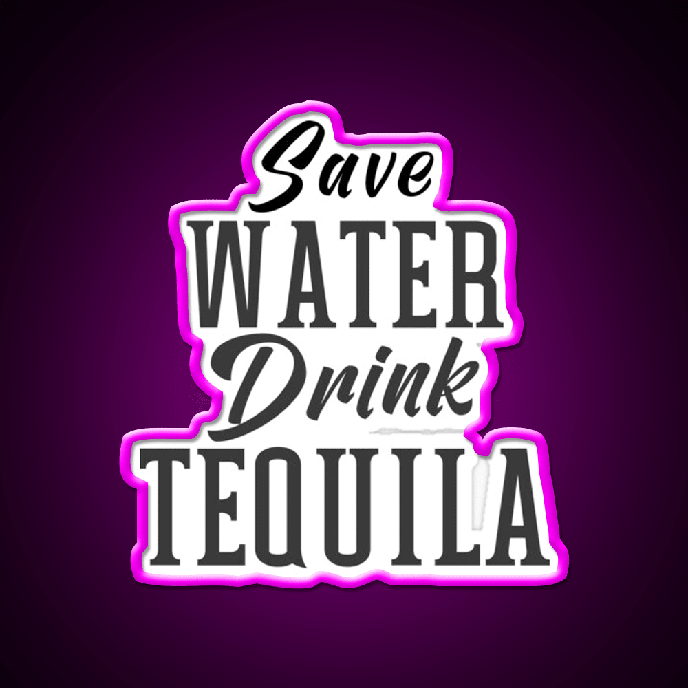 Save Water Drink Tequila Please Party Drink Tequila Led Neon Sign Bar Led Sign Rgb Color - Shineneon
