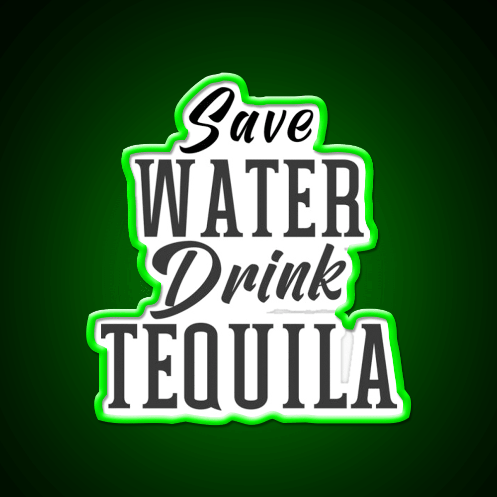 Save Water Drink Tequila Please Party Drink Tequila Led Neon Sign Rgb Color - Shineneon