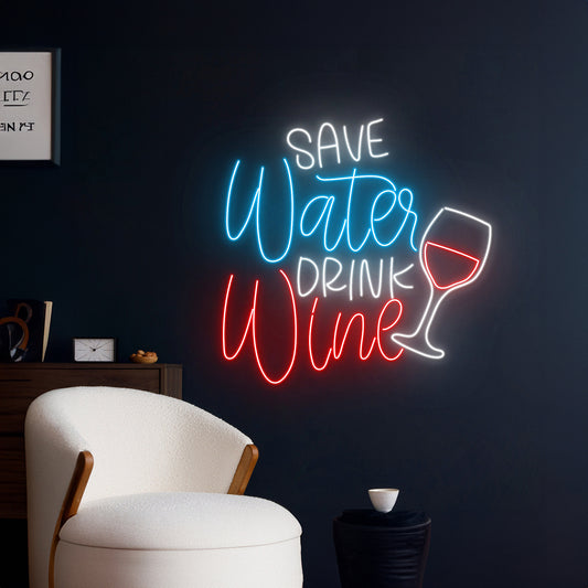 Save Water Drink Wine Neon Sign