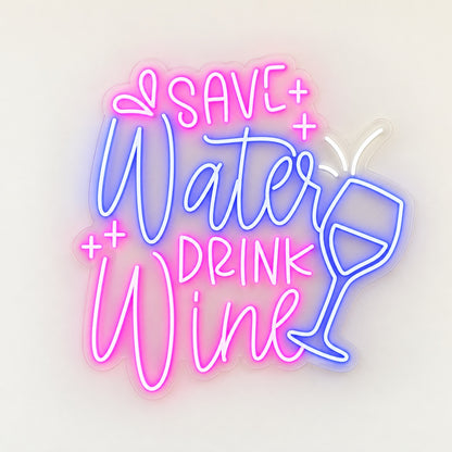 Save Water Drink Wine LED Neon Sign - natural light view
