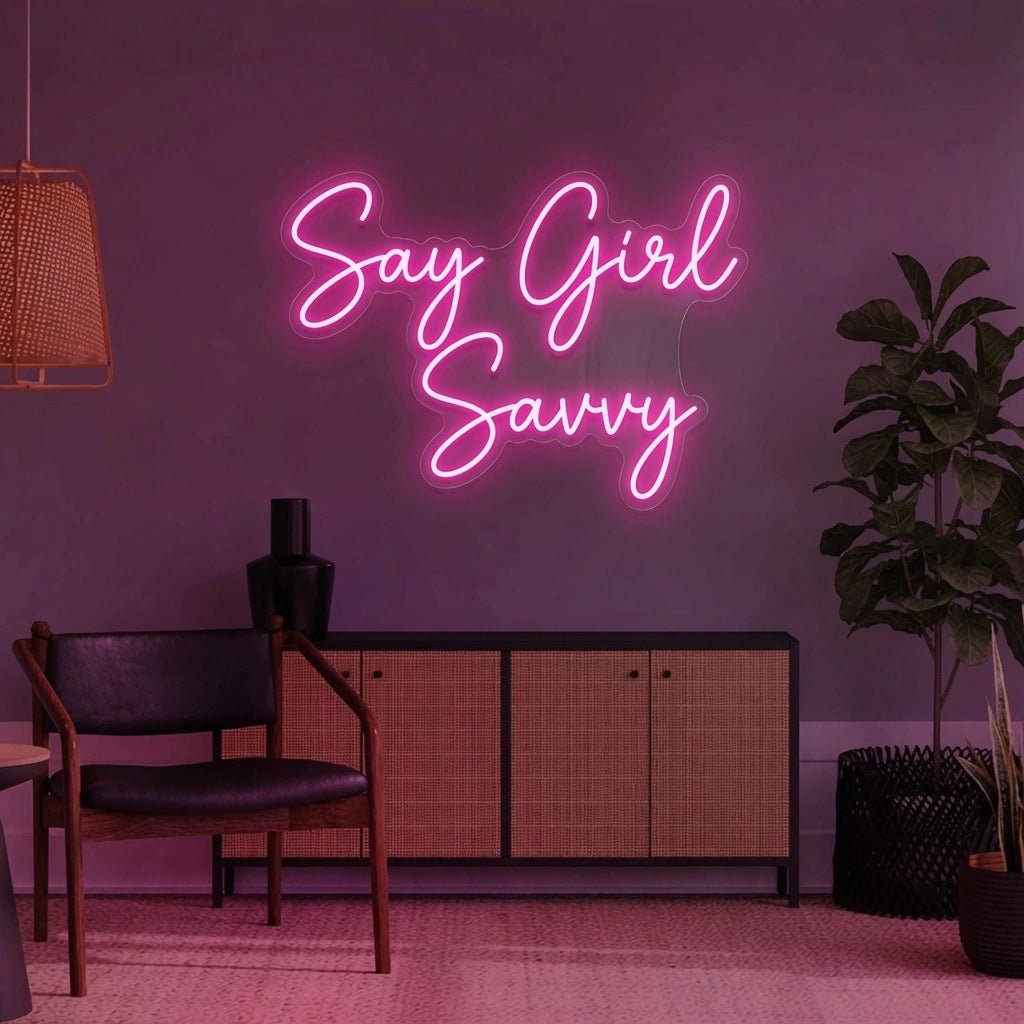 Say Girl Savvy LED Neon Sign - Shineneon