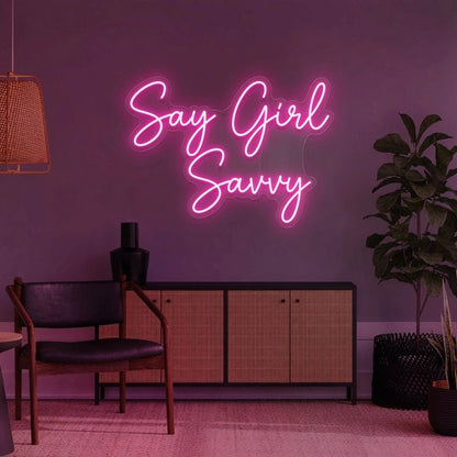Say Girl Savvy LED Neon Sign - Shineneon
