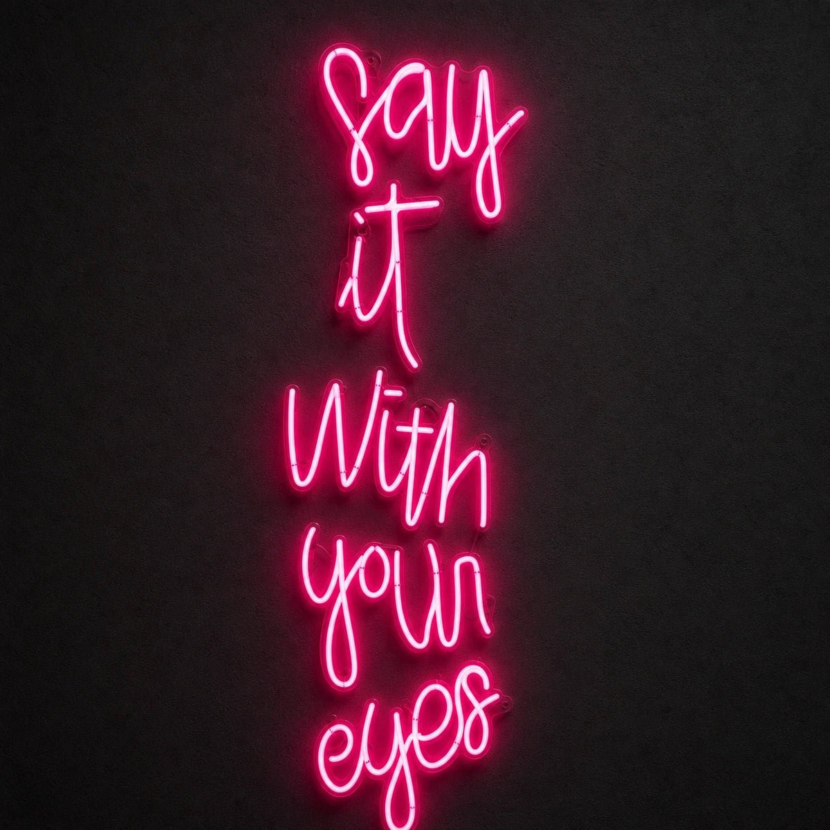 Say It LED Neon Sign - Shineneon