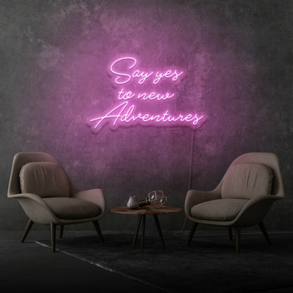 Say Yes To New Adventures Cursive Sign Lettering | Shineneon