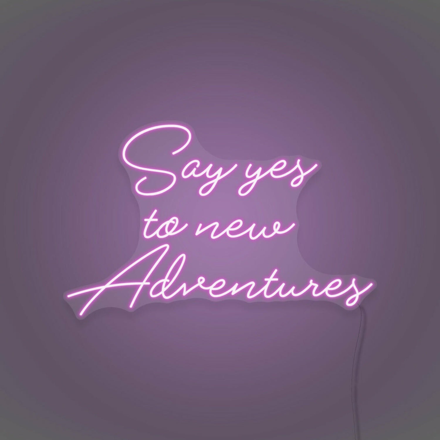 Say Yes To New Adventures Cursive Sign Lettering | Shineneon