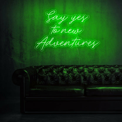 Say Yes To New Adventures Inspire Exploration With Exciting Neon Art | Shineneon