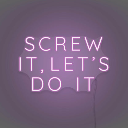 Screw It Lets Do It Led Neon Sign | Shineneon