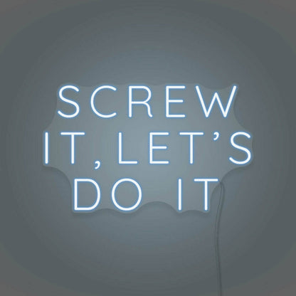 Screw It Lets Do It Led Neon Sign | Shineneon