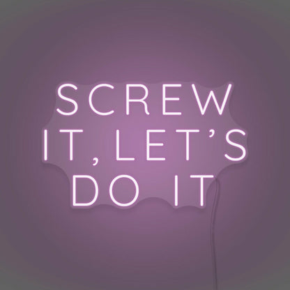 Screw It Lets Do It Led Neon Sign | Shineneon
