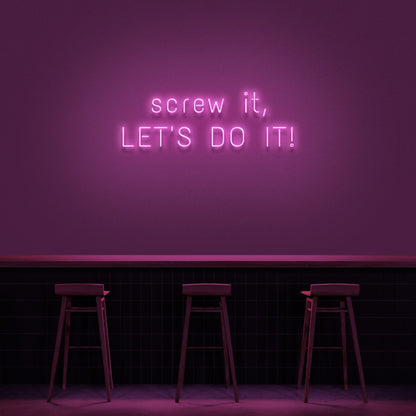 Screw It Lets Do It Neon Sign | Shineneon