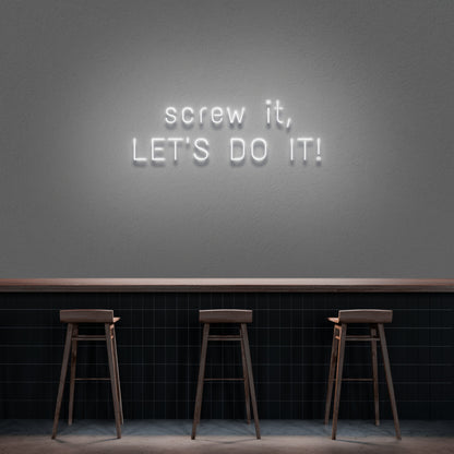 Screw It Lets Do It Neon Sign | Shineneon