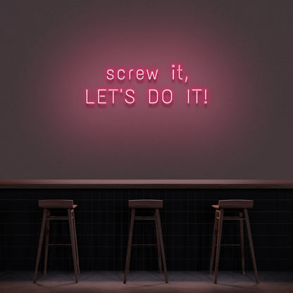 Screw It Lets Do It Neon Sign | Shineneon