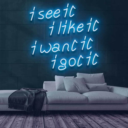 See It Like It Want It Got It Led Neon Sign - Shineneon
