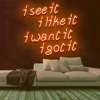 See It Like It Want It Got It Led Neon Sign - Shineneon